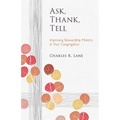Ask, Thank, Tell: Improving Stewardship Ministry in Your Congregation