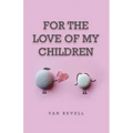 For the Love of My Children