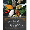 The Land of Five Waters: Traditional Recipes from My Mother-In-Law's Punjabi Kitchen