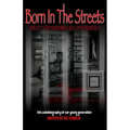 Born in the streets but raised in prison