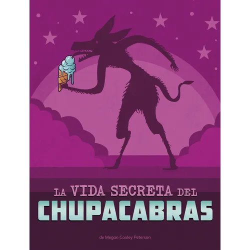 La Vida Secreta del Chupacabras