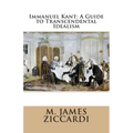 Immanuel Kant: A Guide to Transcendental Idealism