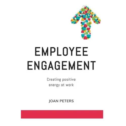 Employee Engagement: Creating Positive Energy at Work