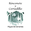 Rinconete y Cortadillo: Novela de Rinconete y Cortadillo de Miguel de Cervantes