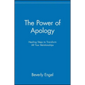 The Power of Apology: Healing Steps to Transform All Your Relationships