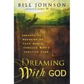 Dreaming with God: Secrets to Redesigning Your World Through God's Creative Flow