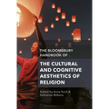 The Bloomsbury Handbook of the Cultural and Cognitive Aesthetics of Religion