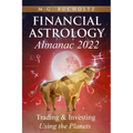 Financial Astrology Almanac 2022: Trading & Investing Using the Planets