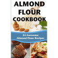Almond Flour Cookbook: 24 Awesome Almond Flour Recipes