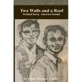 Two Walls and a Roof: Ireland Born America Bound