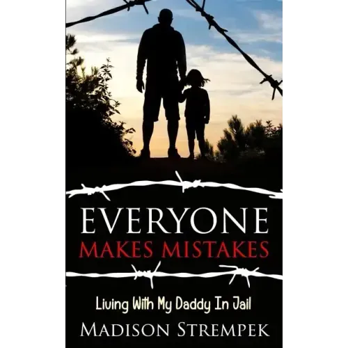Everyone Makes Mistakes: Living With My Daddy In Jail