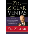 Zig Ziglar Ventas: El Manual Definitivo Para el Vendedor Profesional = Zig Ziglar on Selling = Zig Ziglar on Selling