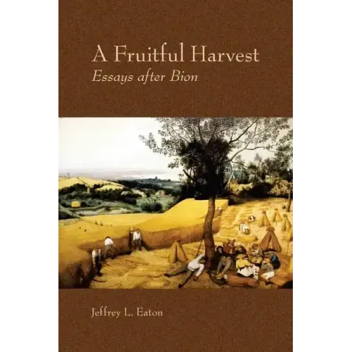 A Fruitful Harvest: Essay after Bion