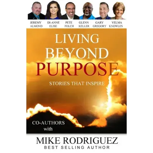 Living Beyond Purpose: Stories That Inspire