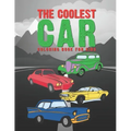 The Coolest Car Coloring Book For Kids: Awesome Fun For A Boy Or Girl That Think Different Kinds Of Cars Are Cool 25 Unique Designs!