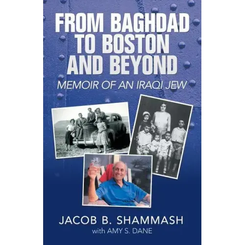From Baghdad to Boston and Beyond: Memoir of an Iraqi Jew