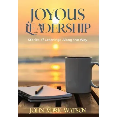 Joyous Leadership: Stories of Learnings Along the Way