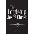 The Lordship of Jesus Christ