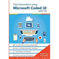 Test Automation using Microsoft Coded UI with C#: Step by Step Guide
