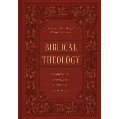 Biblical Theology: A Canonical, Thematic, and Ethical Approach