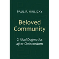 Beloved Community: Critical Dogmatics After Christendom