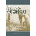The Life We Choose: A Sibling's Story