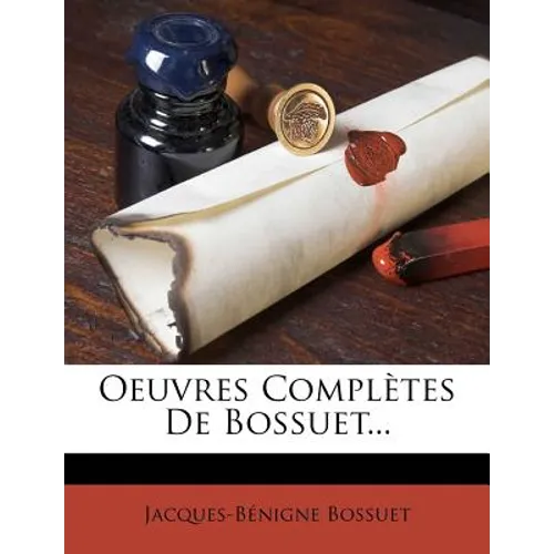 Oeuvres Completes de Bossuet...