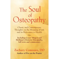The Soul of Osteopathy: The Place of Mind in Early Osteopathic Life Science - Includes reprints of Coues' Biogen and Hoffman's Esoteric Osteopathy