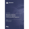 Machine Learning Applied to Optical Communication Systems