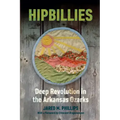 Hipbillies: Deep Revolution in the Arkansas Ozarks