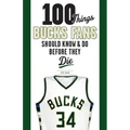 100 Things Bucks Fans Should Know & Do Before They Die
