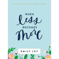 When Less Becomes More: Making Space for Slow, Simple, and Good
