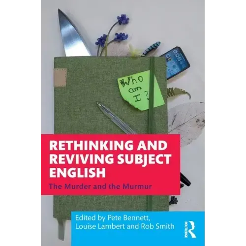 Rethinking and Reviving Subject English: The Murder and the Murmur