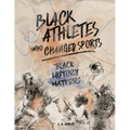 Black Athletes who Changed Sports: Black History Matters Book Series