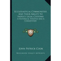 Ecclesiastical Communities and Their Ability to Induce Legal Customs: A Historical Synopsis and a Commentary
