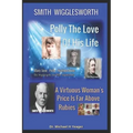 Smith Wigglesworth Polly My True Love: A Virtuous Woman's Price Is Far Above Rubies