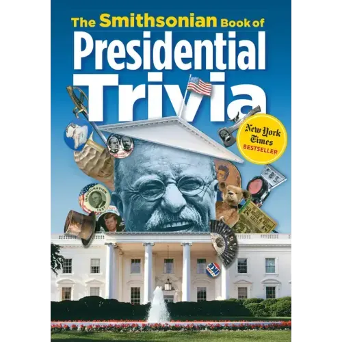 The Smithsonian Book of Presidential Trivia