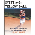 System-9: YELLOW BALL: the ultimate tennis book for juniors aged 11+