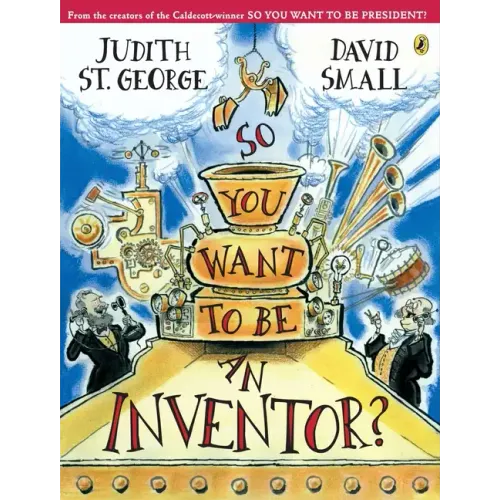 So You Want to Be an Inventor?