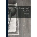 The Forme of Cury: A Roll of Ancient English Cookery Compiled, about A.D. 1390