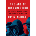 The Age of Insurrection: The Radical Right's Assault on American Democracy