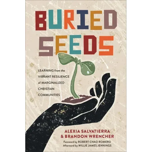 Buried Seeds: Learning from the Vibrant Resilience of Marginalized Christian Communities