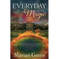 Everyday Magic: Bring the Power of Positive Magic Into Your Life