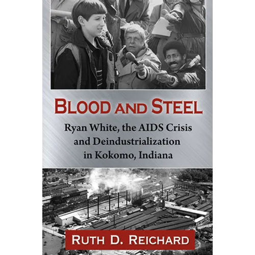 Blood and Steel: Ryan White, the AIDS Crisis and Deindustrialization in Kokomo, Indiana
