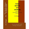 The Book of James: A Study Guide: For the individual, small, and large study groups