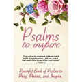 Psalms to Inspire: Powerful Book of Psalms to Pray, Protect, and Inspire
