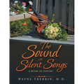 The Sound of Silent Songs: A Book of Poetry