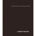 Albert Oehlen: Unverständliche Braune Bilder