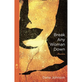 Break Any Woman Down: Stories