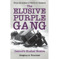 The Elusive Purple Gang: Detroit's Kosher Nostra